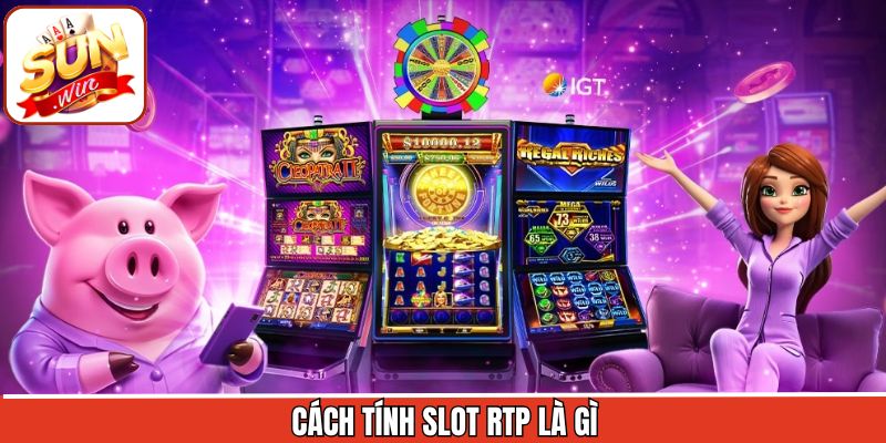 Các tính slot RTP là gì?