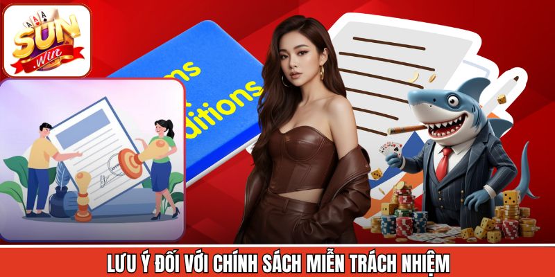 Lưu ý đối với chính sách miễn trách nhiệm