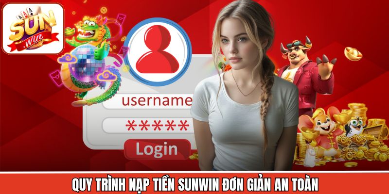 Quy trình nạp tiền Sunwin đơn giản an toàn