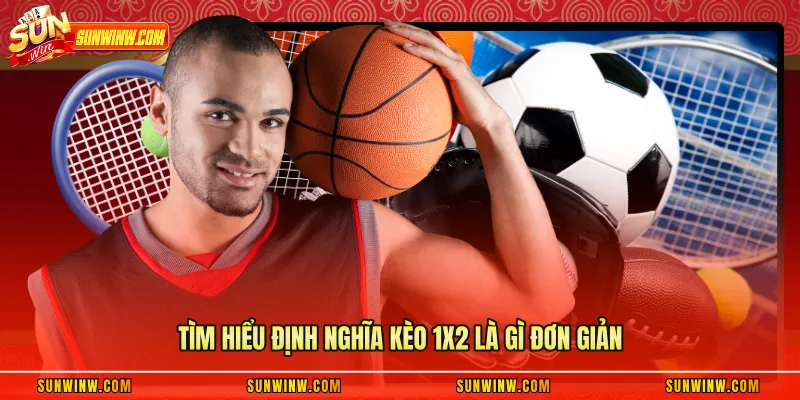 Tìm hiểu định nghĩa kèo 1x2 là gì đơn giản